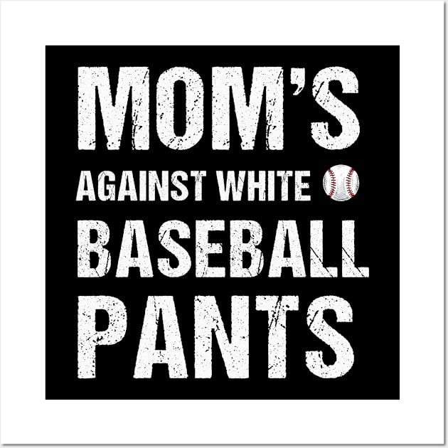 Moms against white baseball pants Funny womens baseball Wall Art by Emouran